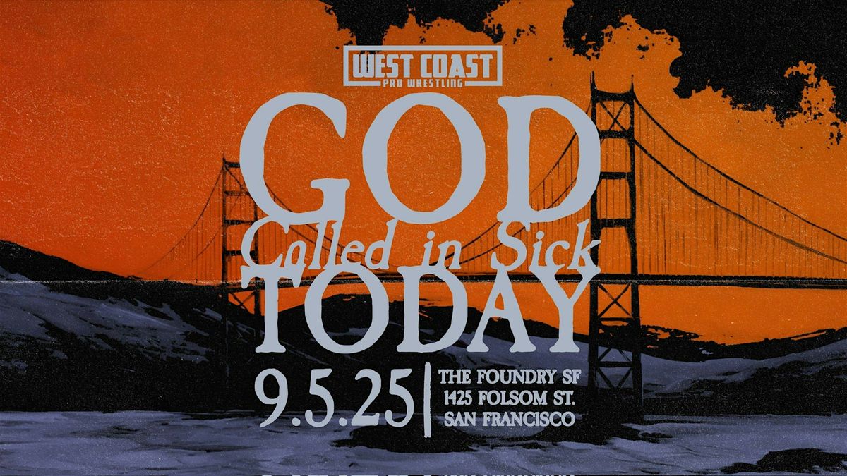 West Coast Pro Wrestling - God Called In Sick Today