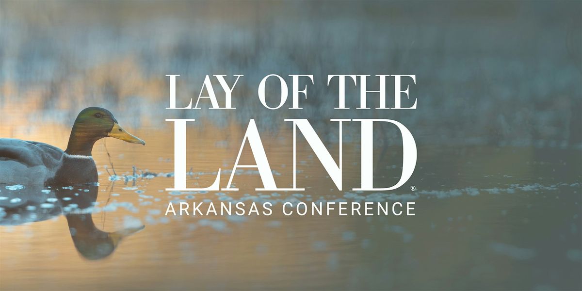 Lay of the Land\u00ae Arkansas Conference