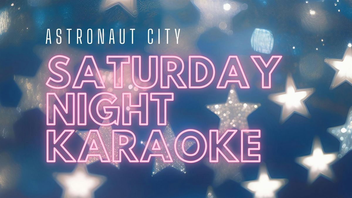 Saturday Night Karaoke @ Astronaut City