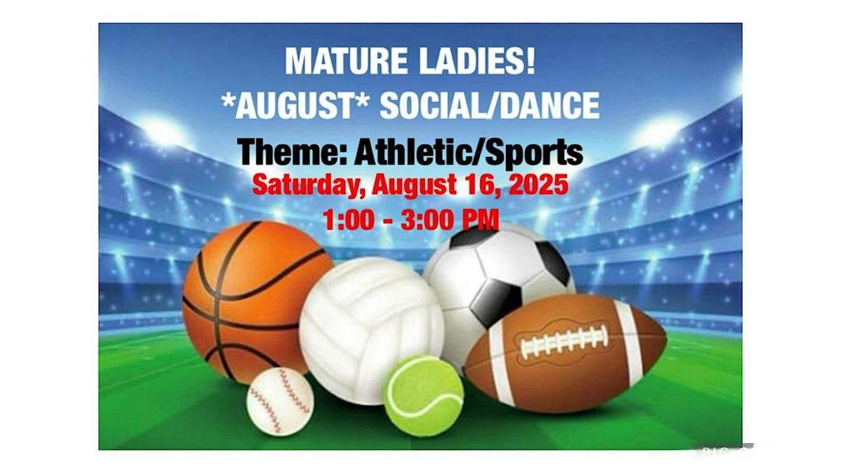 Mature Ladies AUGUST Social\/Dance!