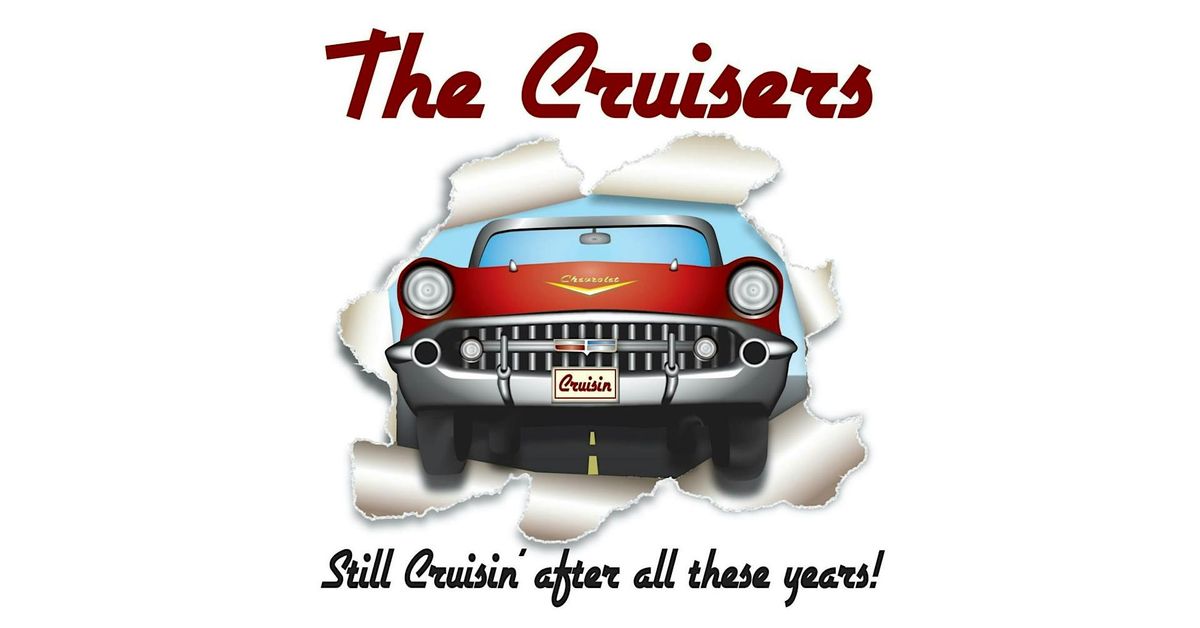 The Cruisers - **Local Night** Classic Rock,  Oldies, and More!