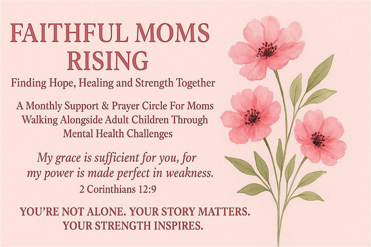 "Faithful Moms Rising" Finding Hope, Healing And Strength Together