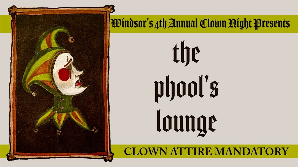 Windsor's 4th Annual Clown Night: Phool's Lounge