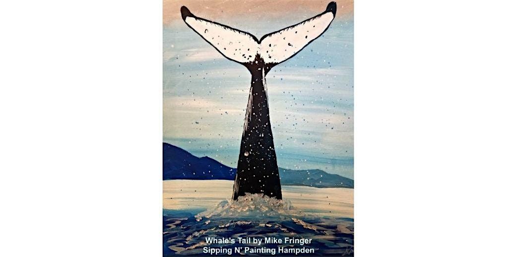 Whale's Tail Monday, August 25th 10:00am $30