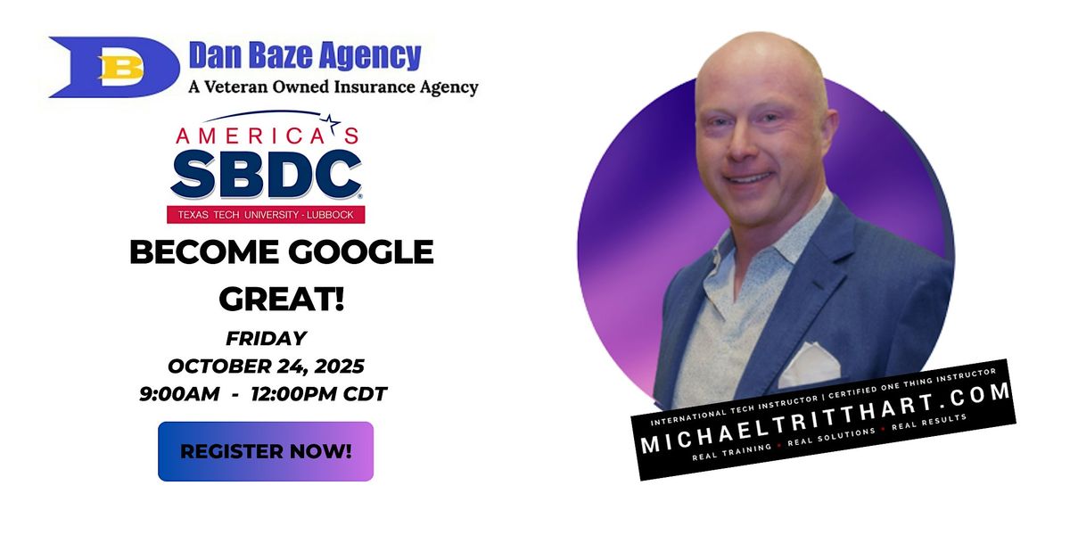 Become Google Great-Lead Generation Workshop | SBDC-TX Tech | Dan Baze