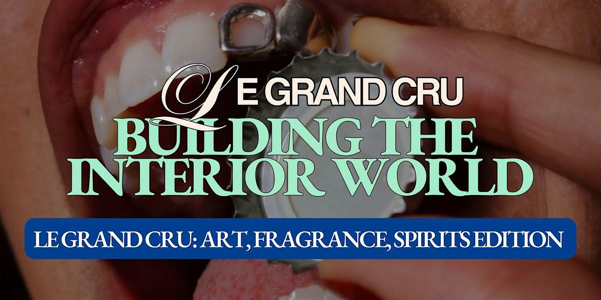 Le Grand Cru - Building the Interior World