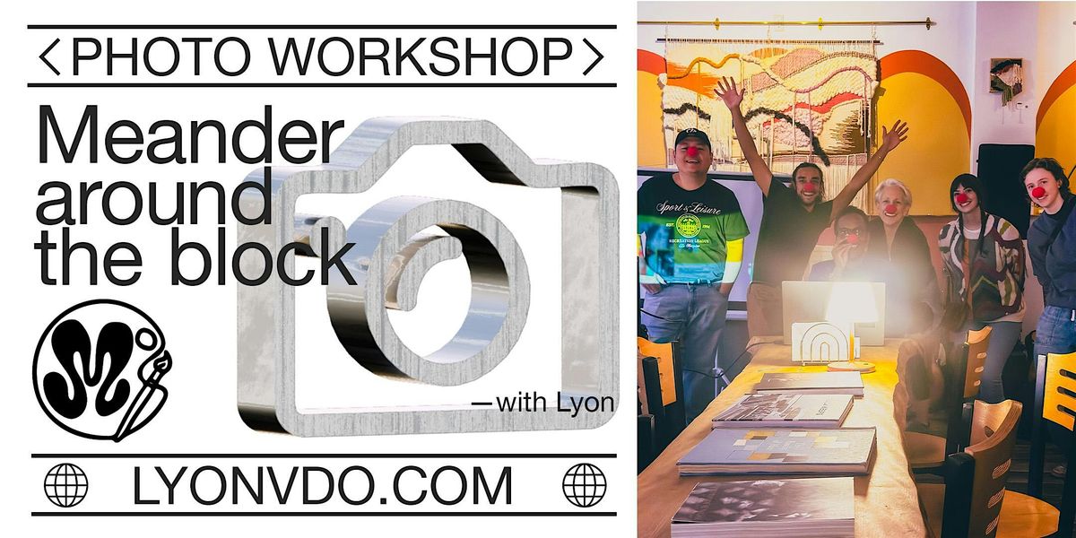 Meander around the block w\/ Lyon - Photo Workshop