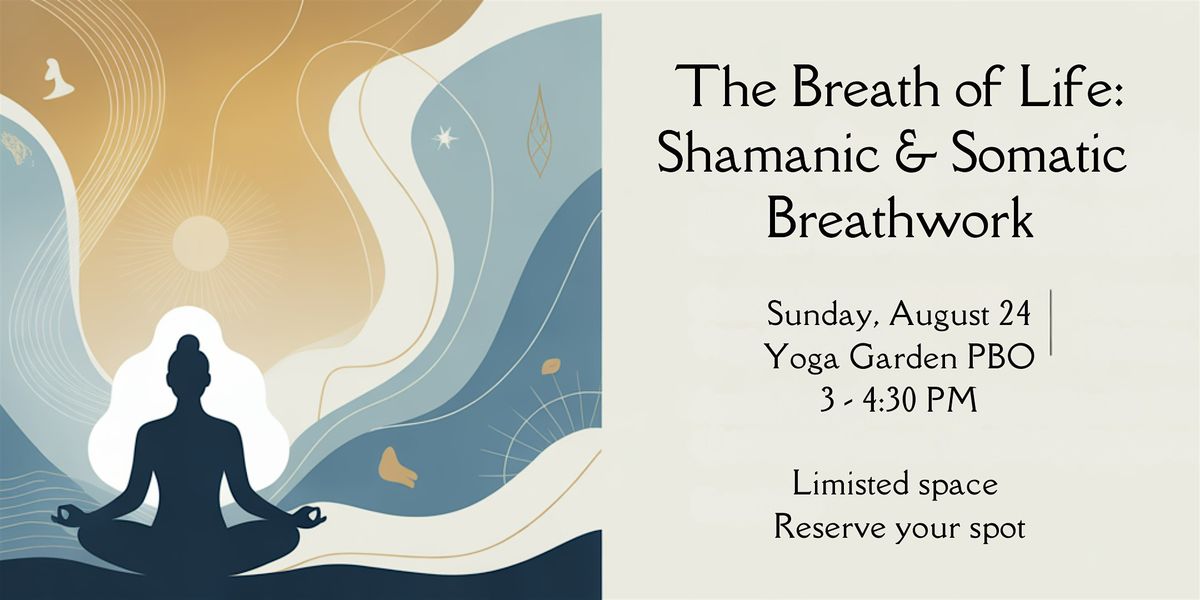 The Breath of Life: Shamanic & Somatic Breathwork at Yoga Garden PBO