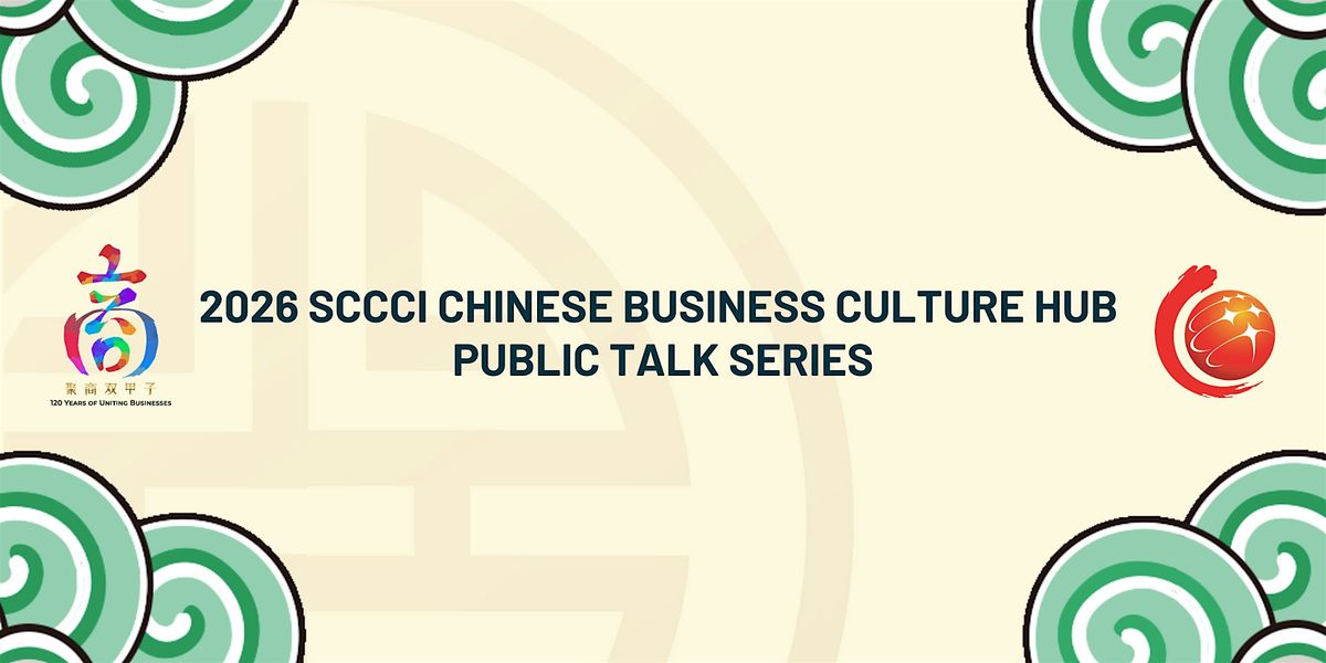 SCCCI Chinese Business Culture Hub Public Talk Series
