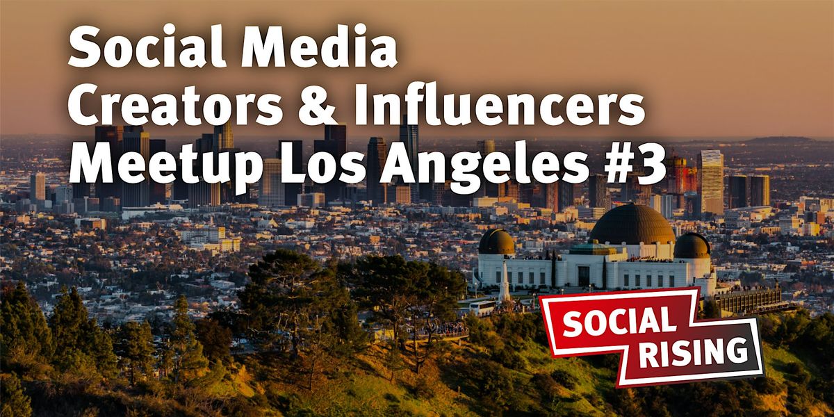 Social Media Creators & Influencers Meetup Los Angeles #3