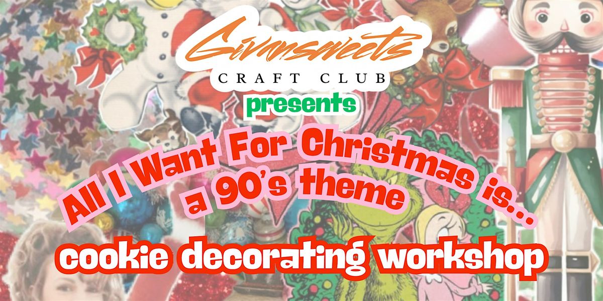 90\u2019s Theme Christmas Cookie Decorating Workshop