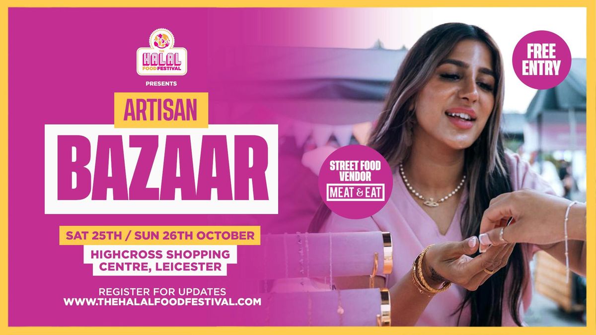Artisan Bazaar featuring 'MEAT &amp; EAT' Food Truck - Highcross Leicester [Free Entry]