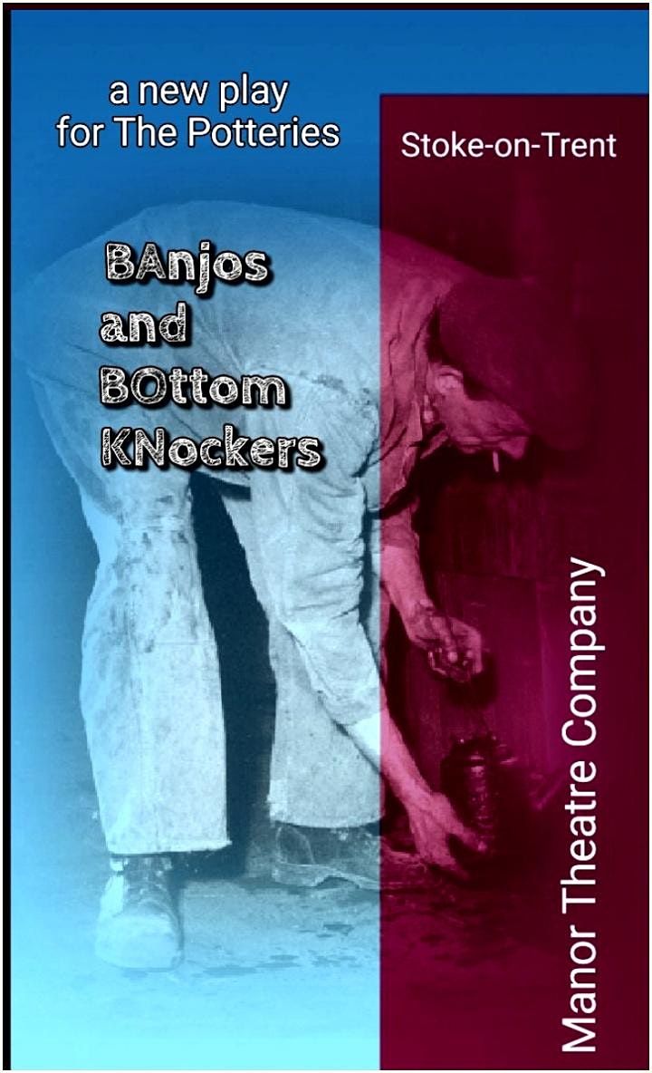 BAnjos and BOttom KNockers a new play with songs for The Potteries