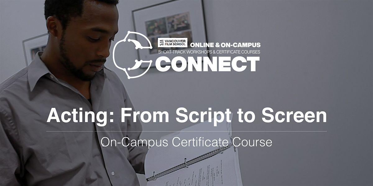 VFS Acting: From Script to Screen (On Campus) OCT 15 to NOV 26, 2025