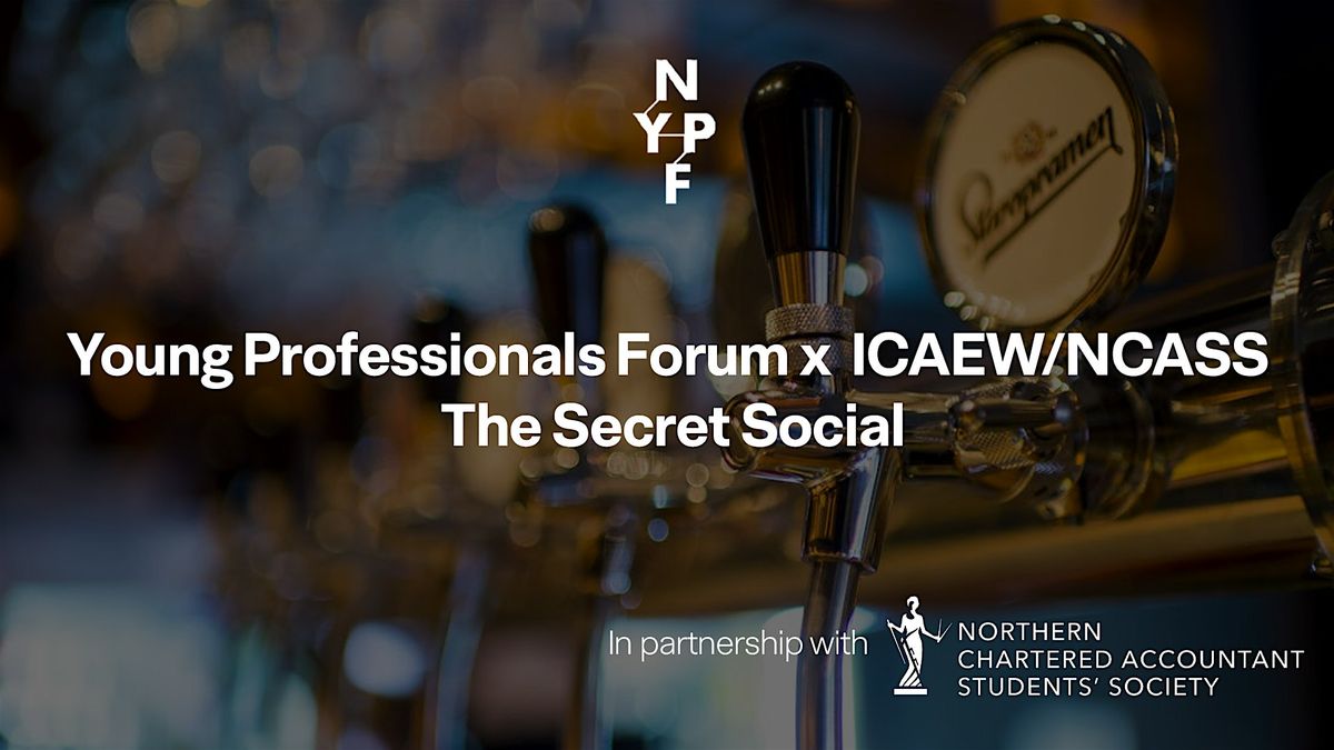 Young Professionals Forum x  ICAEW\/NCASS  The Secret Social