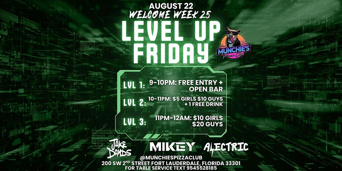 8\/22 LEVEL UP FRIDAY - WELCOME WEEK 25 @ MUNCHIE'S FORT LAUDERDALE