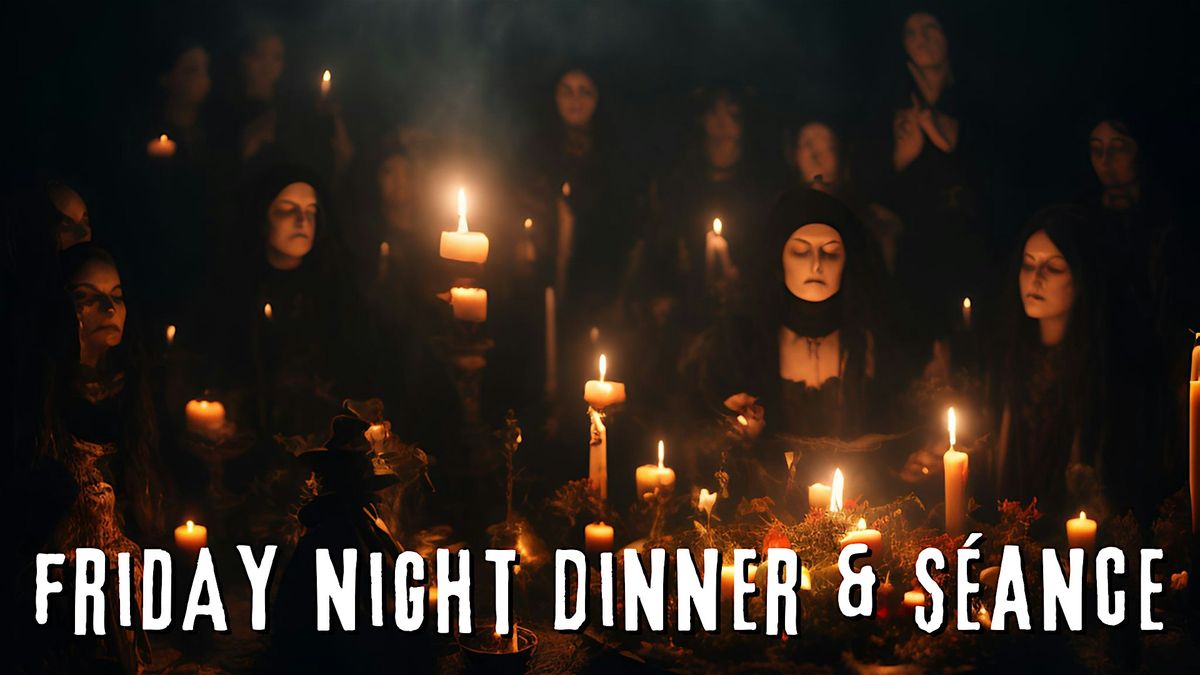 Witch's Weekend Friday Night Dinner & S\u00e9ance