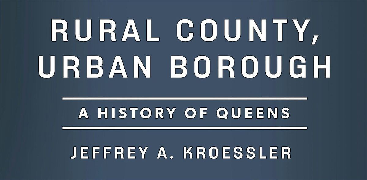Bowne House Presents "Rural County, Urban Borough: A History of Queens"
