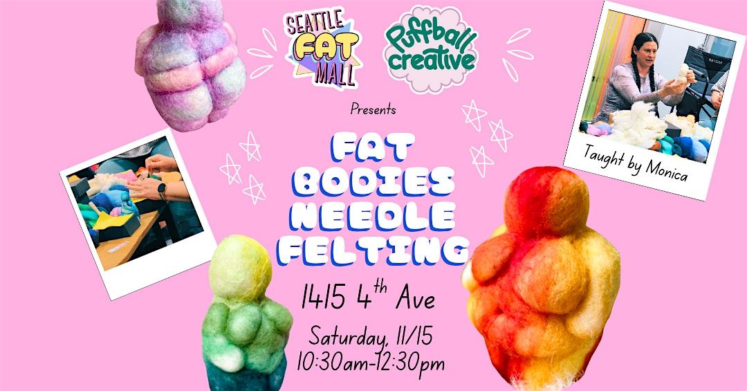 Fat Bodies Needle Felting at Seattle Fat Mall