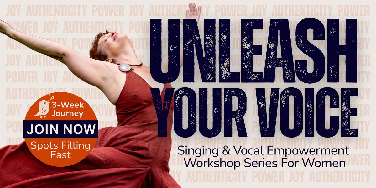 3-Week Series: UNLEASH YOUR VOICE Singing and Vocal Empowerment for Women