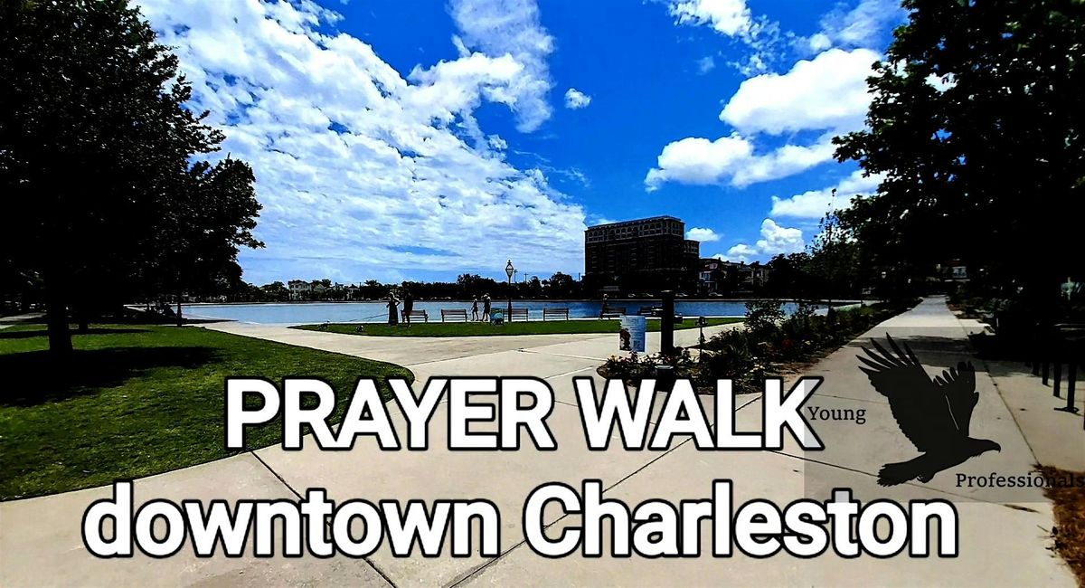 PRAYER WALK downtown Charleston, SC