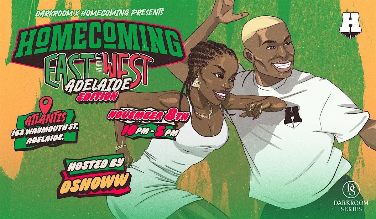 HOMECOMING X DARKROOM  PRESENTS: EAST MEETS WEST \u2013 ADELAIDE EDITION