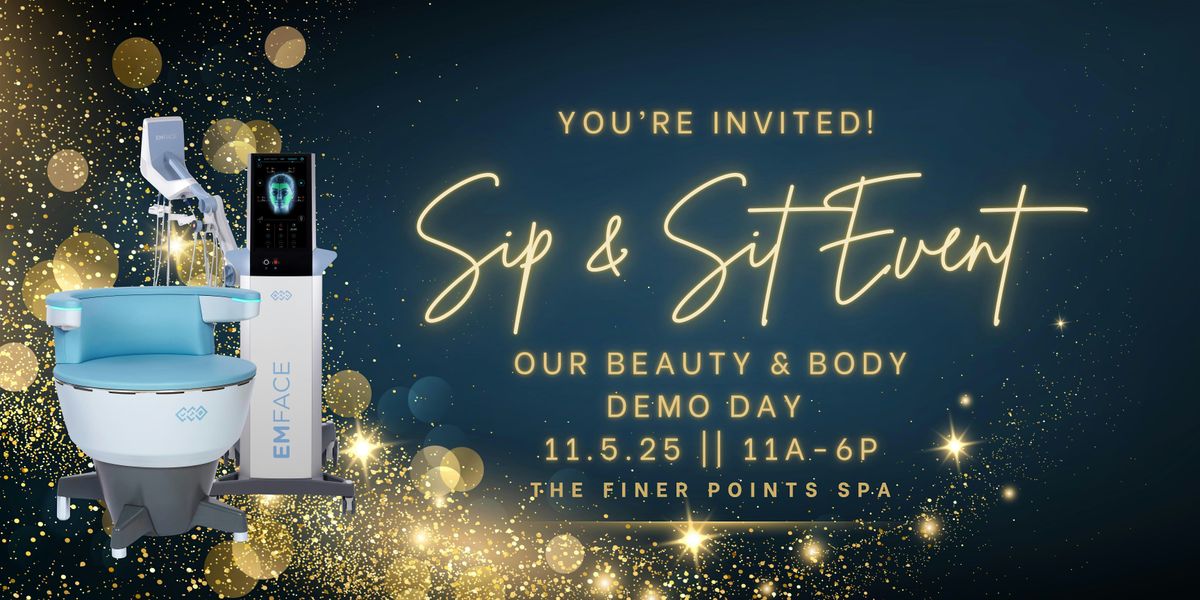 Sit & Sip at Our Face and Body Demo Day!