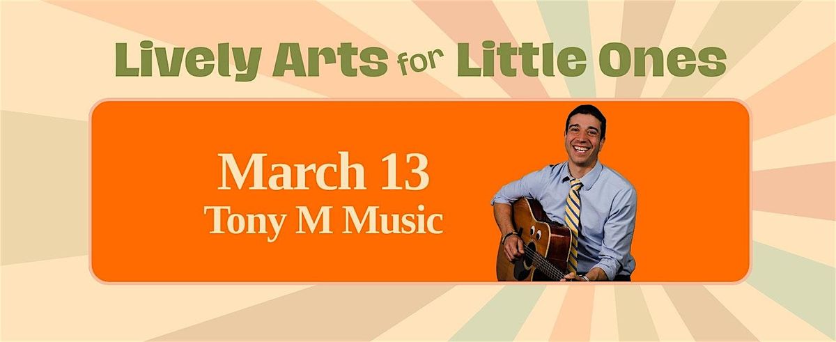 Lively Arts for Little Ones: Tony M Music