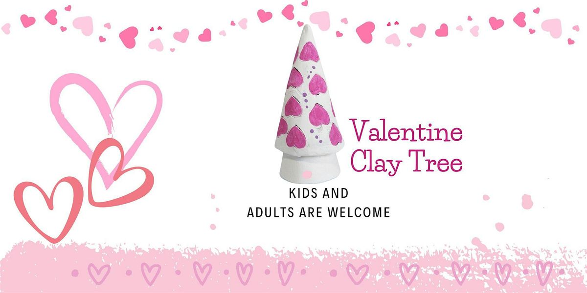 Valentine Clay Tree Family Event, Kids and Adults are Welcome