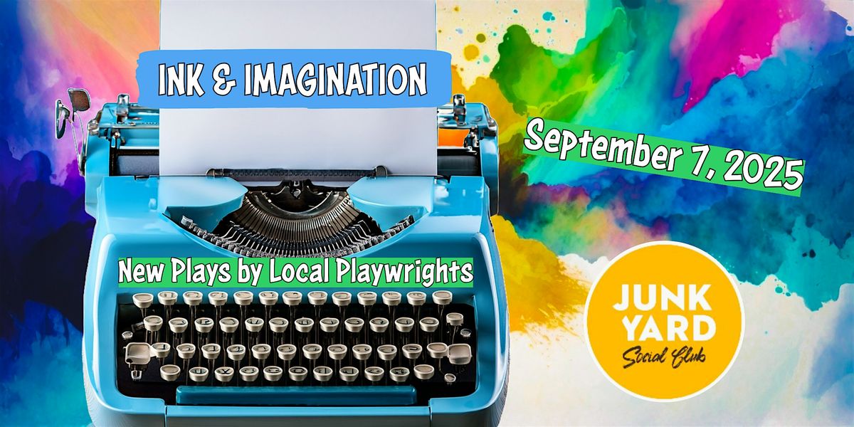 INK & IMAGINATION, New Plays by Local Playwrights