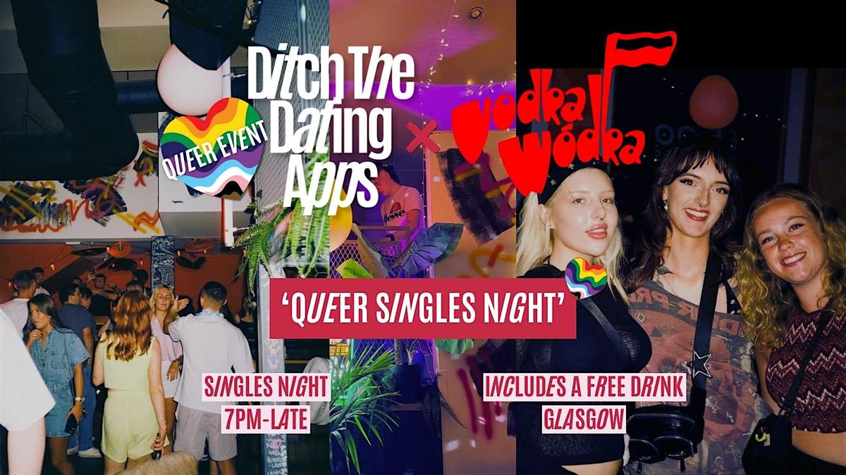 Queer Singles Night Ditch The Dating Apps x Vodka Wodka Glasgow