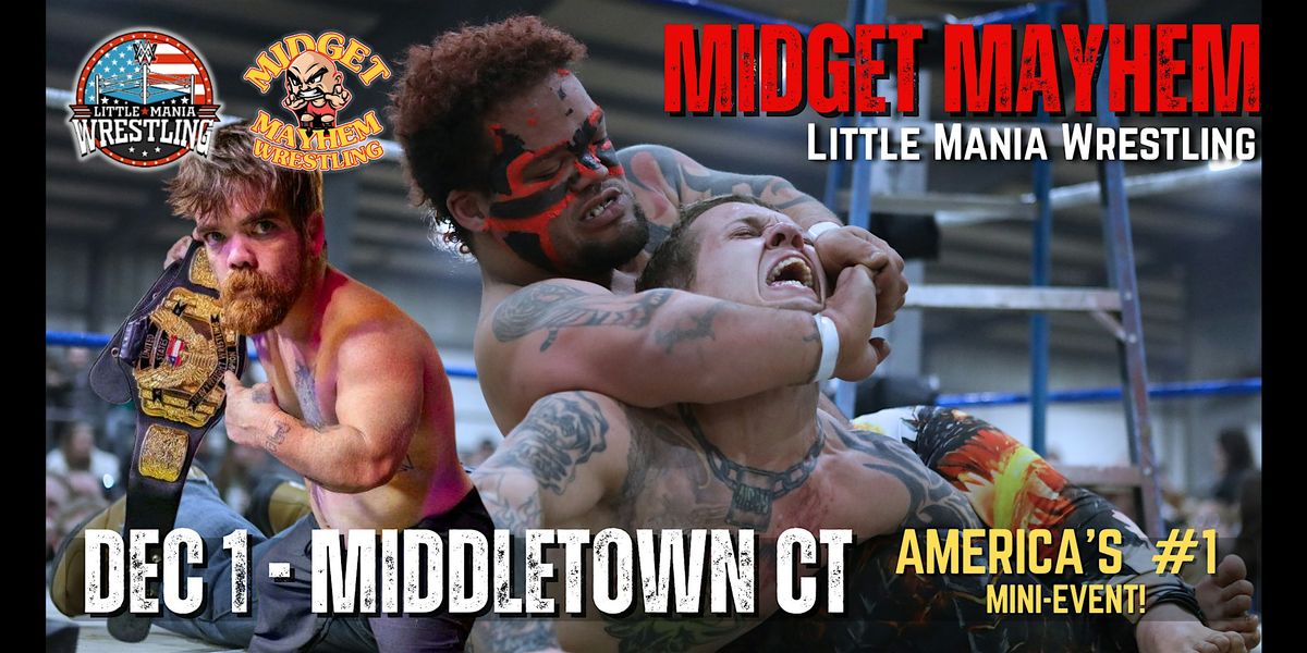 Midget Mayhem Wrestling LIVE! Middletown CT (Ages 16+)