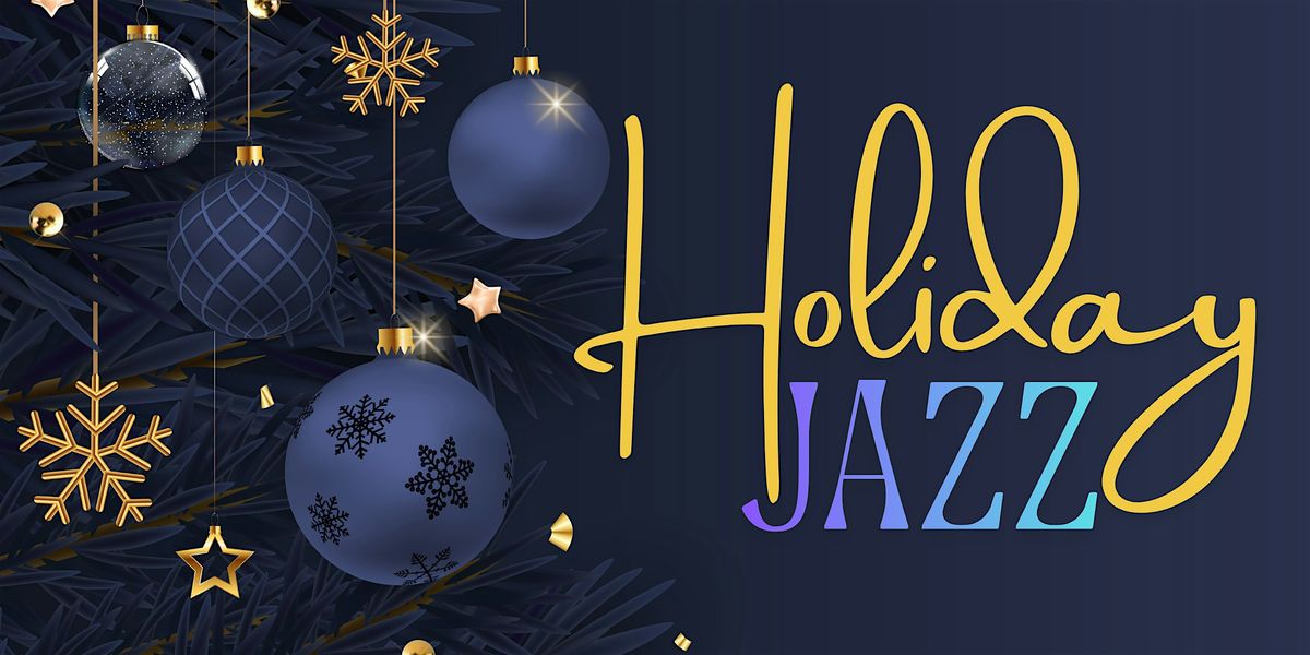 HOLIDAY JAZZ - A warm and welcoming dinner event.