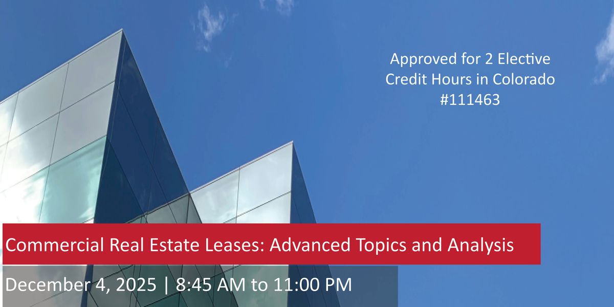 Commercial Real Estate Leases: Advanced Topics and Analysis - In Person