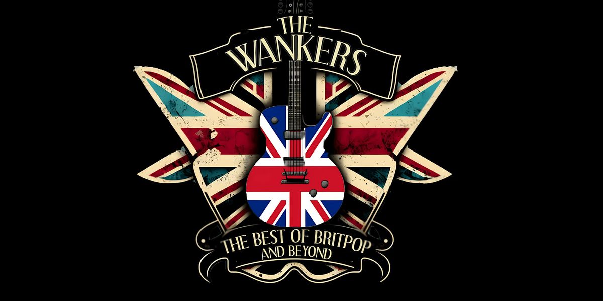 The Wankers (The Best of Britpop & Beyond!)