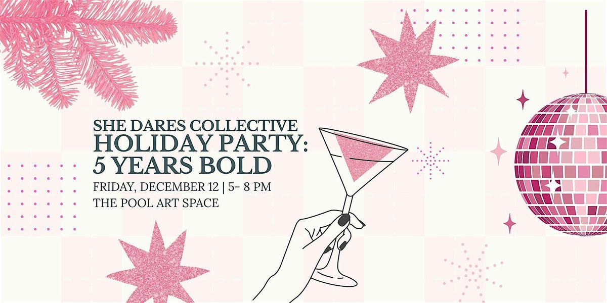 She Dares Holiday Festivity: 5 Years Bold