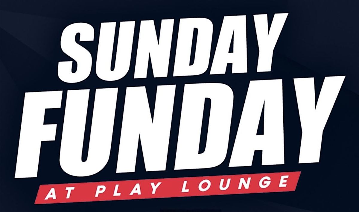 SUNDAY FUNDAY AT PLAYDC