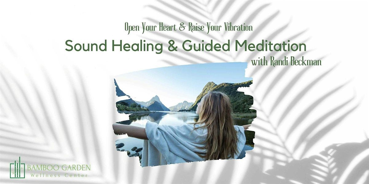 Open Your Heart & Raise Your Energy with Sound Healing & Guided Meditation