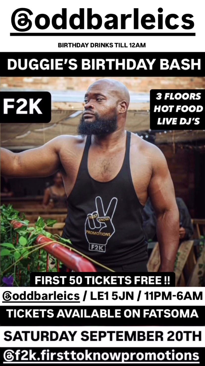 DUGGIE\u2019S BIRTHDAY BASH \/\/ F2K @oddbar LEICESTER \/\/ LE1 5JN \/\/ 11PM-6AM !! OPEN BAR TILL 12AM