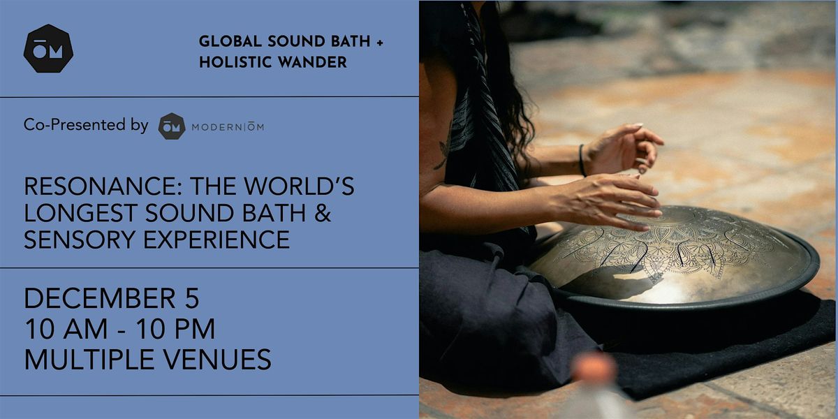 Resonance: The World\u2019s Longest Sound Bath & Sensory Experience
