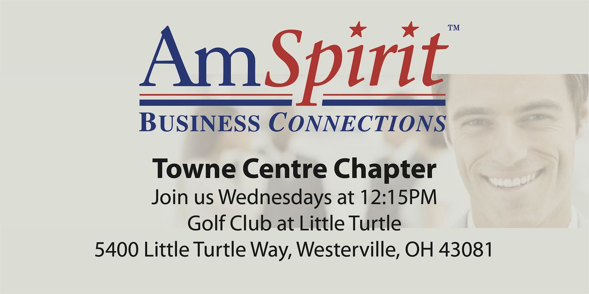 AmSpirit Towne Centre Chapter business networking meeting - Westerville