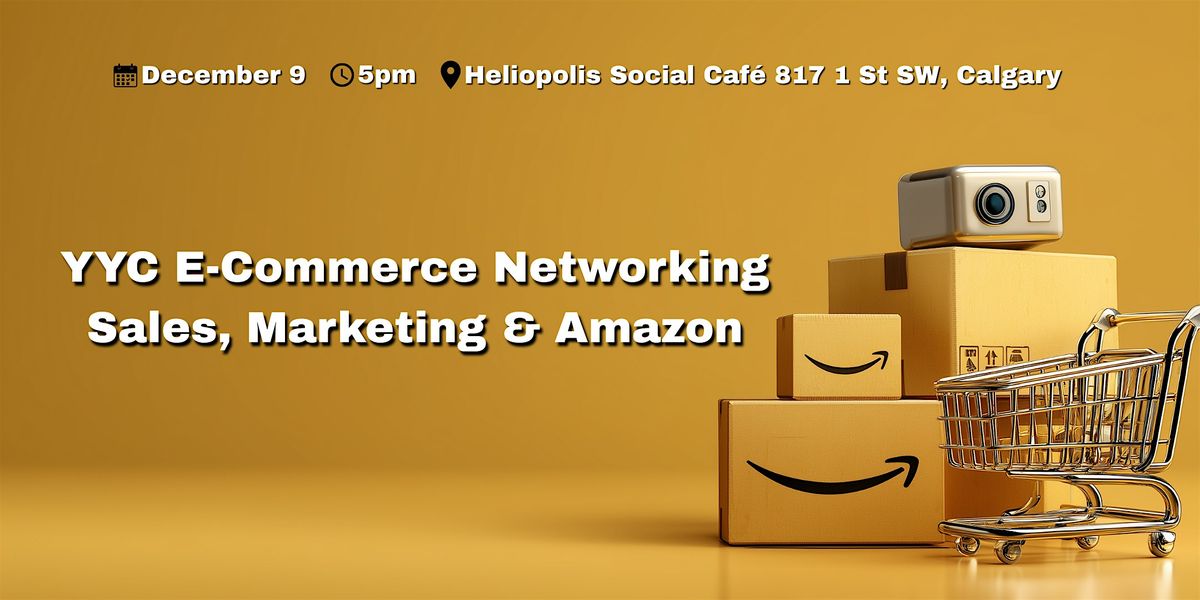 YYC E-Commerce Networking | Sales, Marketing & Amazon