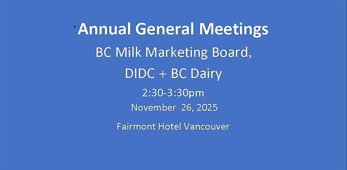 2025 Annual General Meetings: BC Milk Marketing Board, DIDC + BC Dairy
