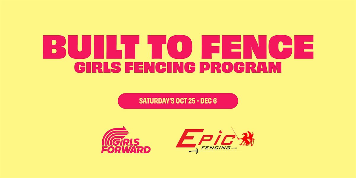 Built to Fence: Girls Fencing Program (New Fencers)