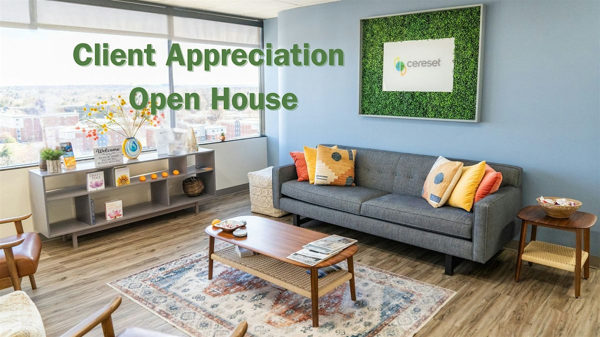 Cereset Client Appreciation Open House