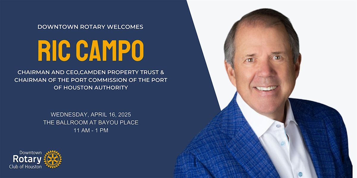 Ric Campo, Chairman of the Port Commission of the Port of Houston ...
