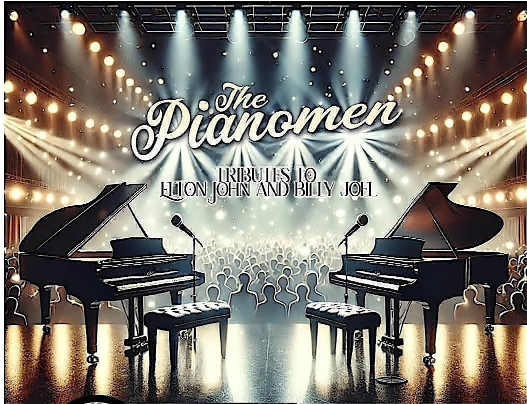 THE PIANO MEN - Tributes to Elton John and Billy Joel!