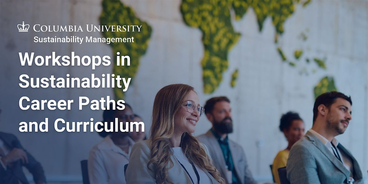 Workshops in Sustainability Career Paths and Curriculum