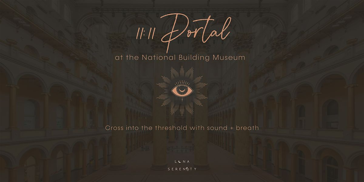 Portal: 11\/11 Breathwork & Sound Healing at the National Building Museum