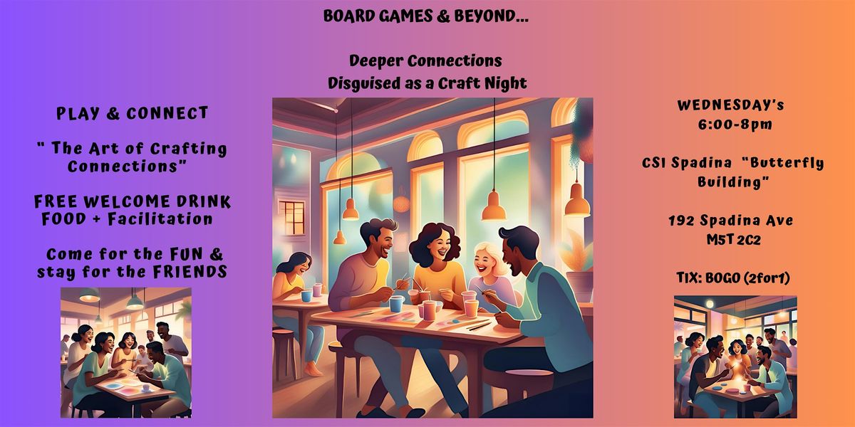 BOARD GAMES & BEYOND | "CRAFTING CONNECTIONS" FREE: DRINK\/FOOD\/FUN & HOST
